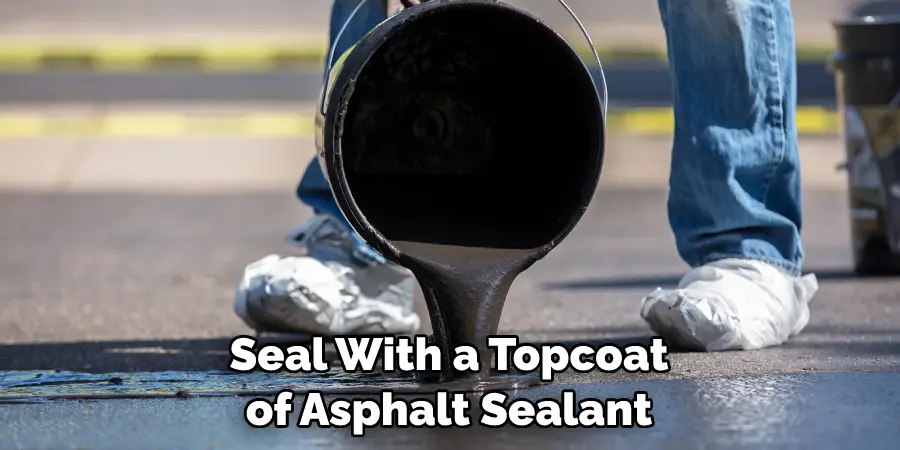 Seal With a Topcoat of Asphalt Sealant