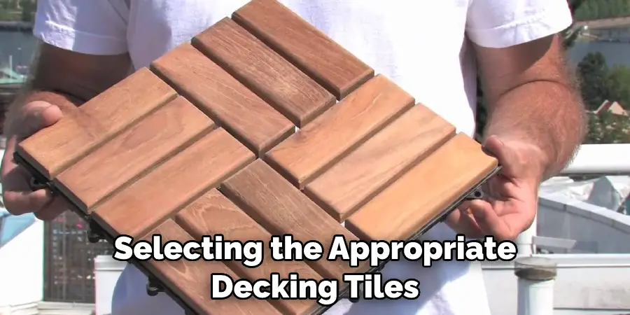 Selecting the Appropriate Decking Tiles