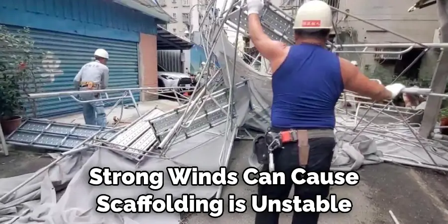 Strong Winds Can Cause Scaffolding is Unstable