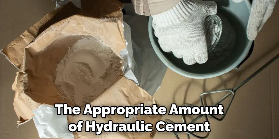 The Appropriate Amount of Hydraulic Cement