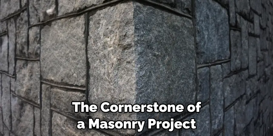 The Cornerstone of a Masonry Project