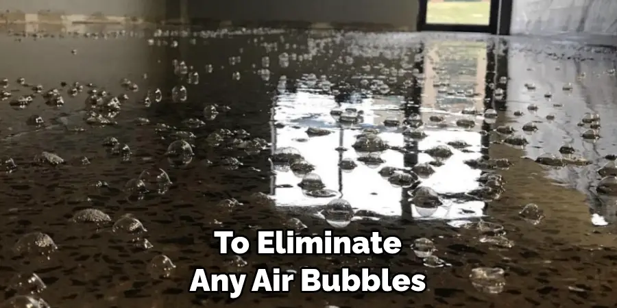 To Eliminate Any Air Bubbles