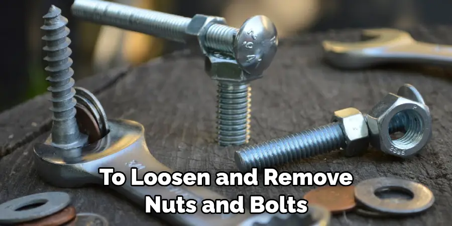 To Loosen and Remove Nuts and Bolts