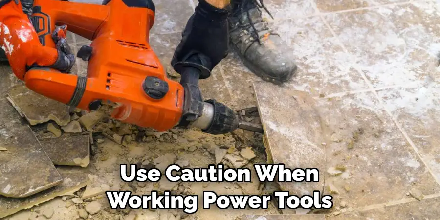 Use Caution When Working Power Tools