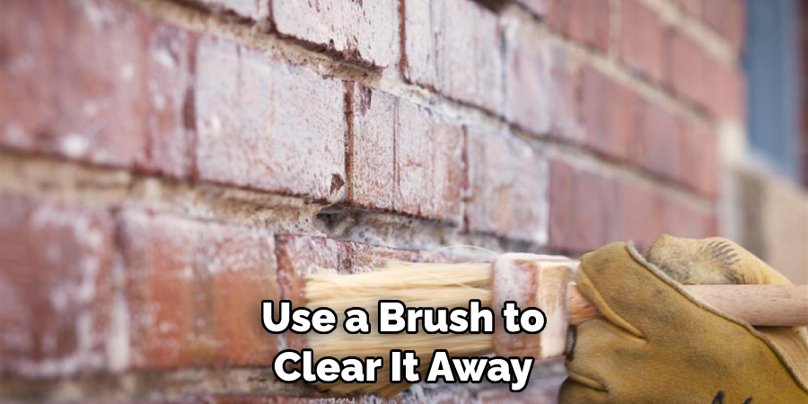 Use a Brush to Clear It Away