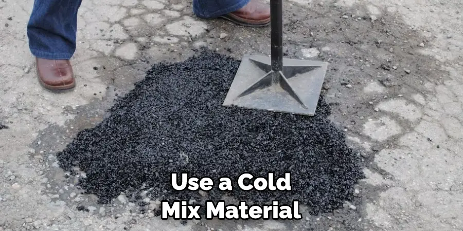 Use a Cold Mix Material