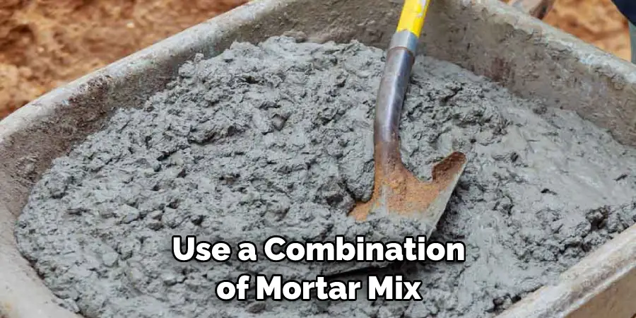 Use a Combination of Mortar Mix