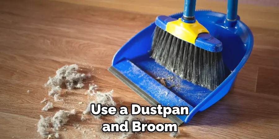 Use a Dustpan and Broom