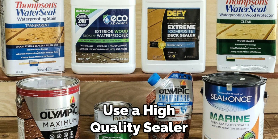 Use a High Quality Sealer