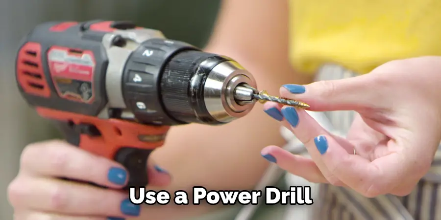 Use a Power Drill