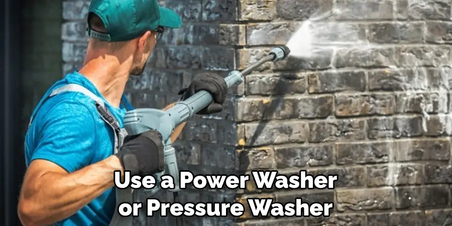 Use a Power Washer or Pressure Washer