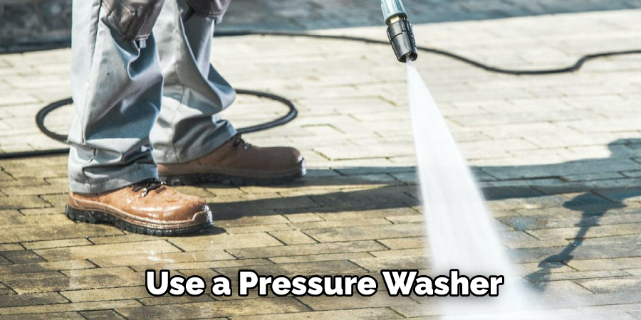 Use a Pressure Washer