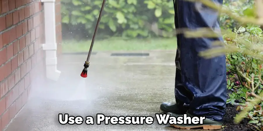 Use a Pressure Washer