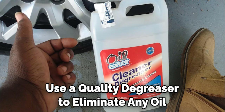 Use a Quality Degreaser to Eliminate Any Oil