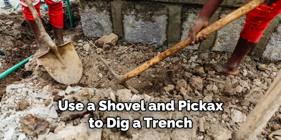 Use a Shovel and Pickax to Dig a Trench