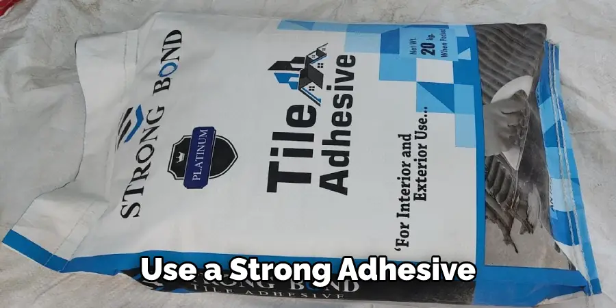 Use a Strong Adhesive