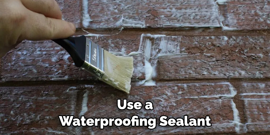 Use a Waterproofing Sealant