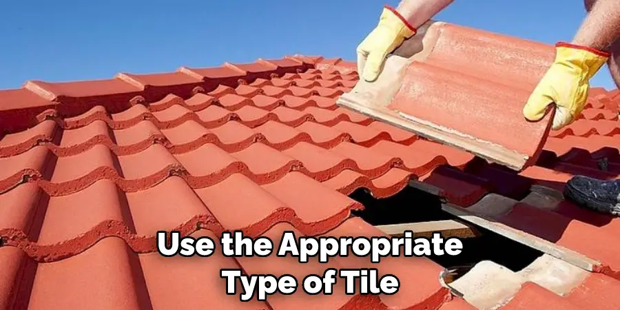 Use the Appropriate Type of Tile