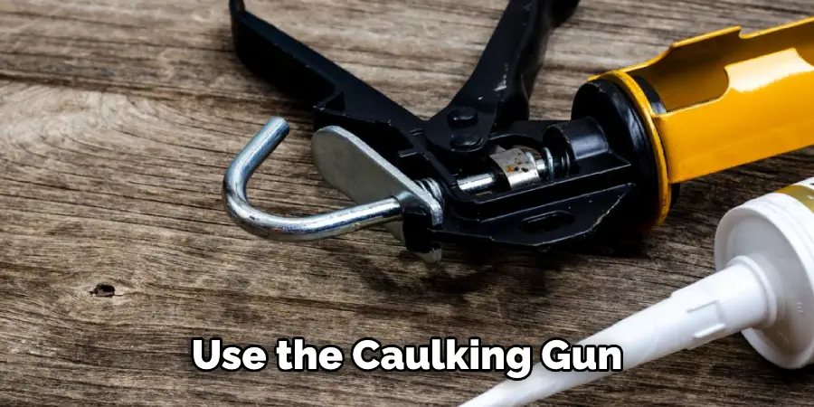 Use the Caulking Gun