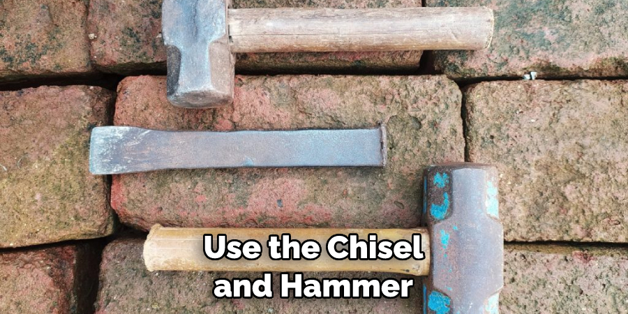 Use the Chisel and Hammer