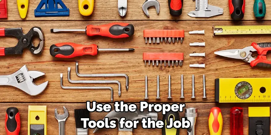 Use the Proper Tools for the Job