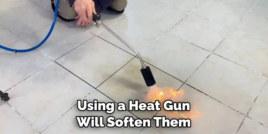 Using a Heat Gun Will Soften Them