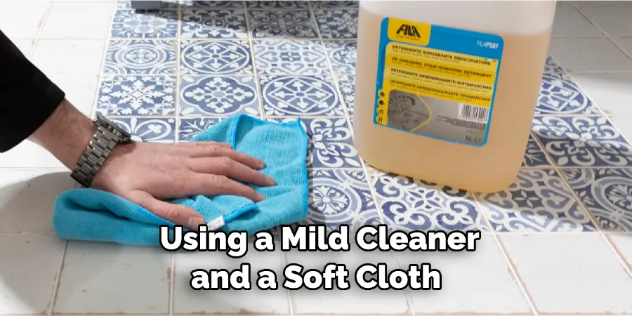 Using a Mild Cleaner and a Soft Cloth