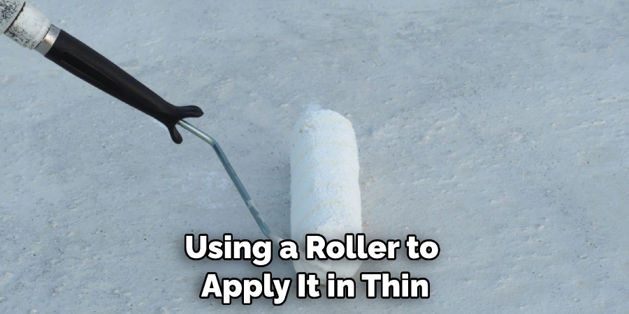 Using a Roller to Apply It in Thin