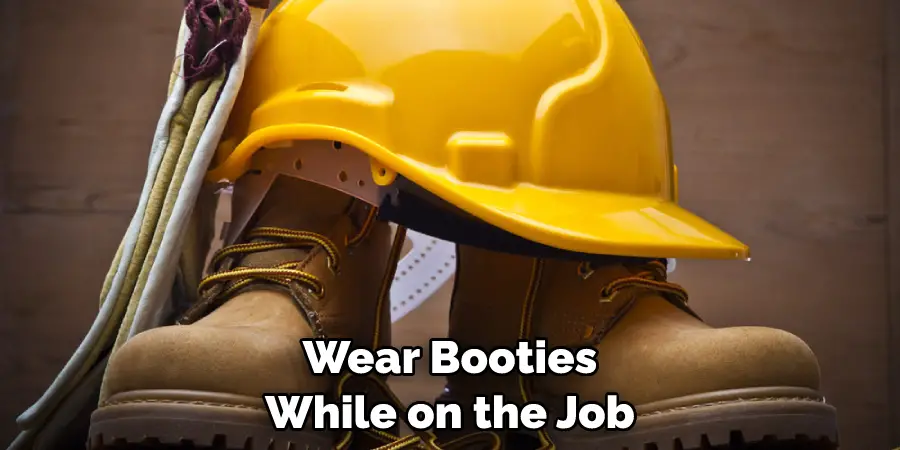 Wear Booties While on the Job