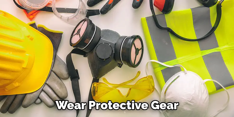 Wear Protective Gear