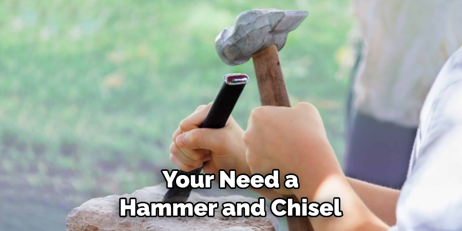 Your Need a Hammer and Chisel