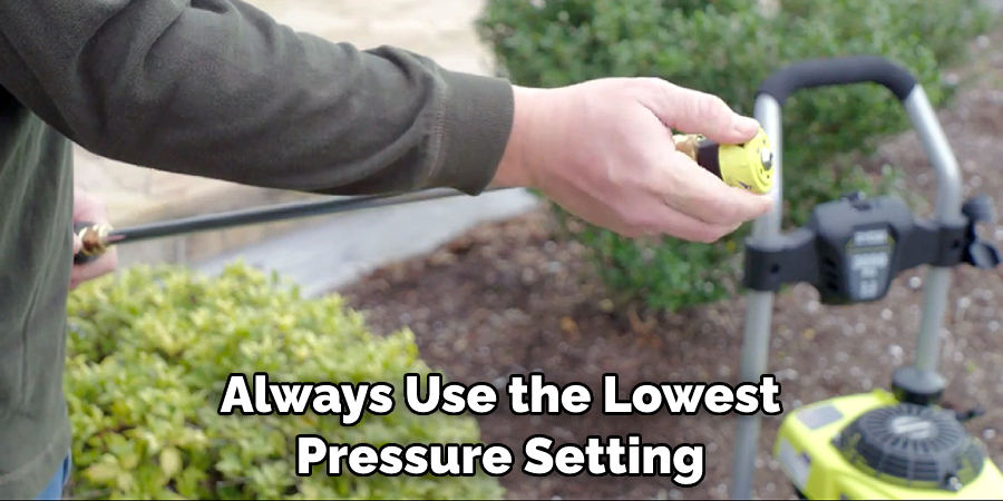 Always Use the Lowest Pressure Setting