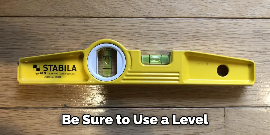 Be Sure to Use a Level