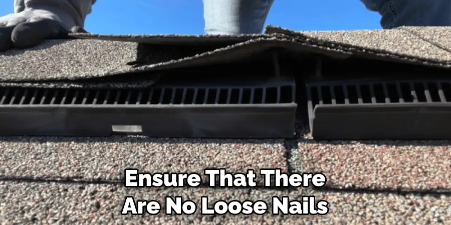 Ensure That There Are No Loose Nails