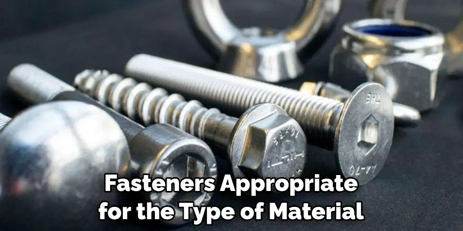 Fasteners Appropriate for the Type of Material