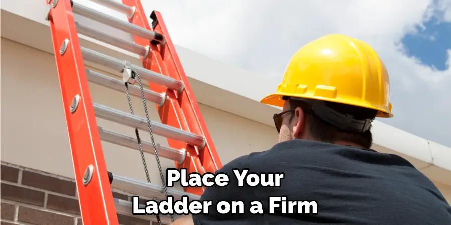 Place Your Ladder on a Firm