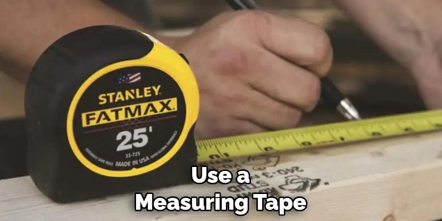 Use a Measuring Tape