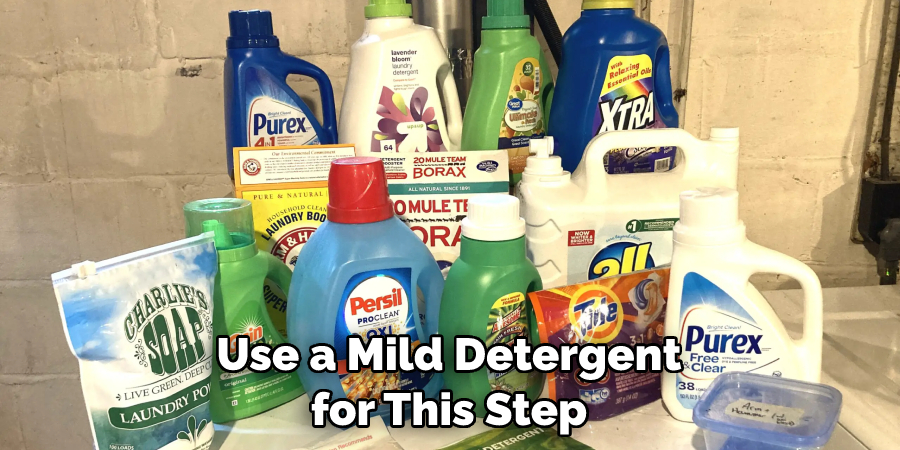 Use a Mild Detergent for This Step