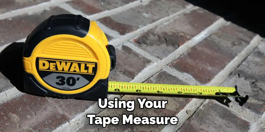 Using Your Tape Measure