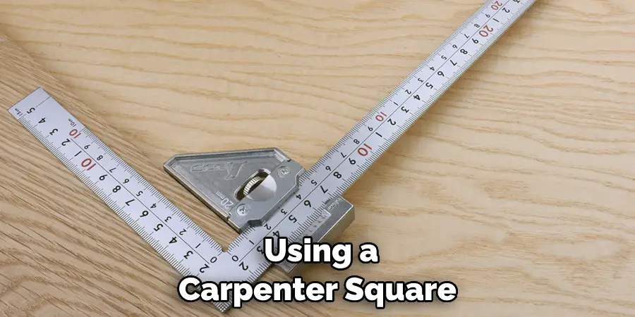 Using a Carpenter Square