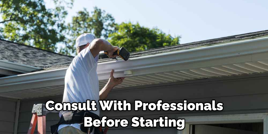 Consult With Professionals Before Starting