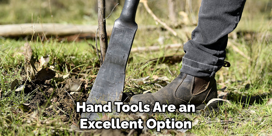 Hand Tools Are an Excellent Option