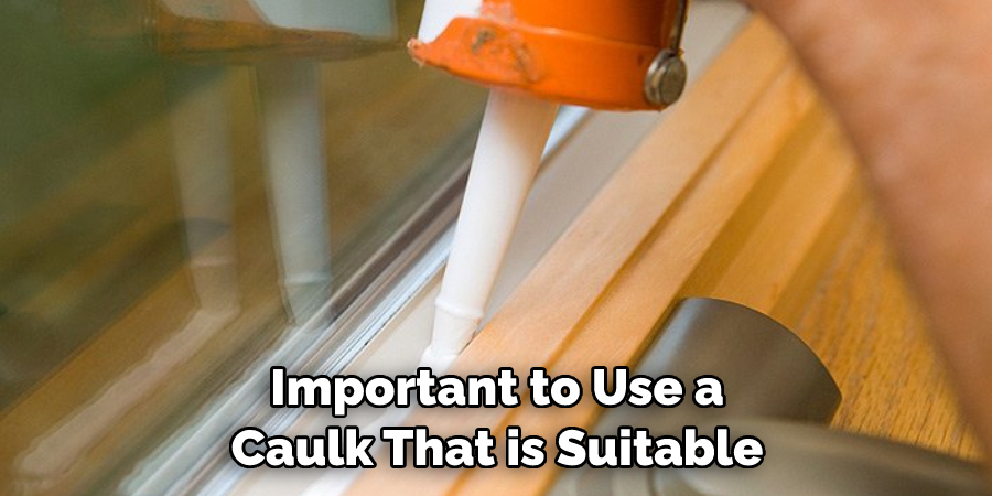 Important to Use a Caulk That is Suitable