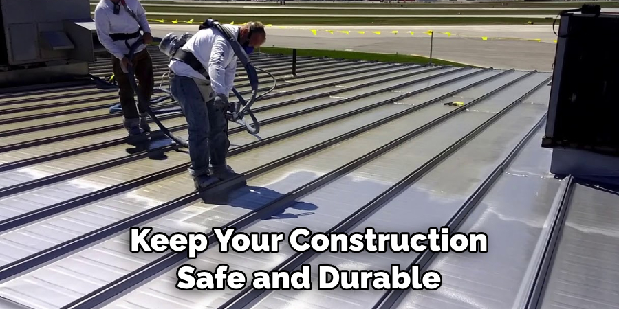 Keep Your Construction Safe and Durable