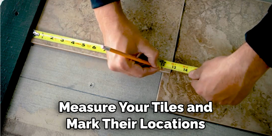 Measure Your Tiles and Mark Their Locations