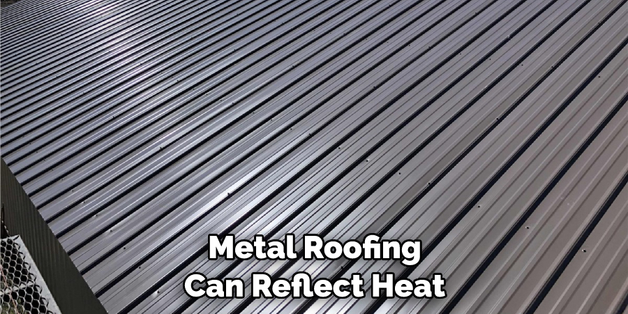 Metal Roofing Can Reflect Heat