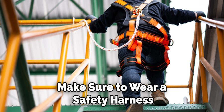 Make Sure to Wear a Safety Harness