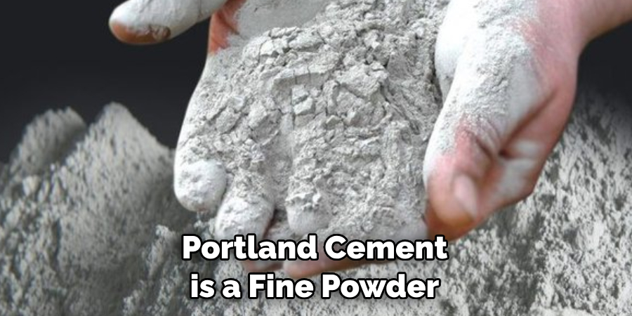 Portland Cement is a Fine Powder