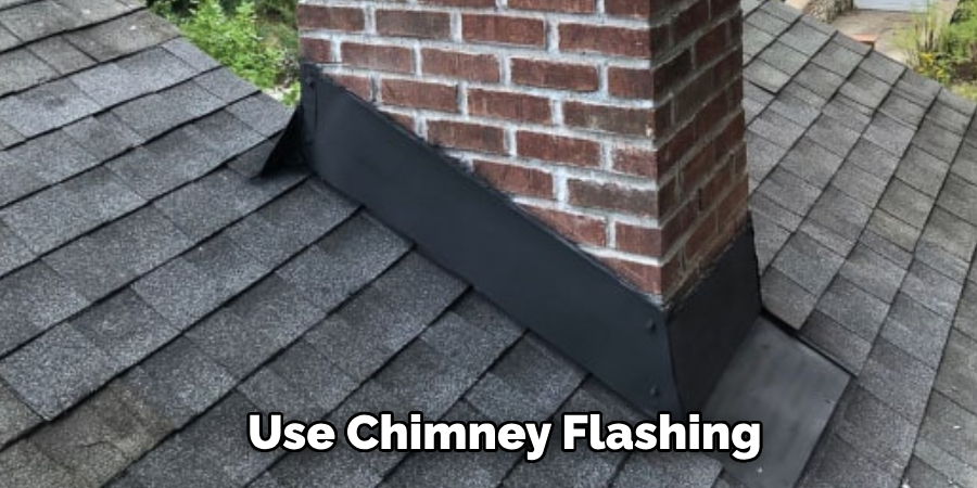  Use Chimney Flashing 