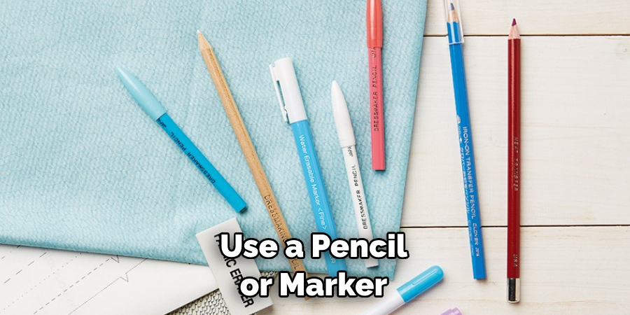 Use a Pencil or Marker